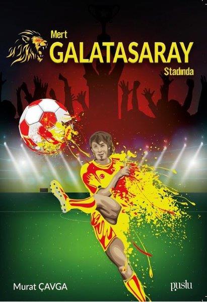 Murat ÇavgaÇocuk RomanlarıMert Galatasaray Stadında
