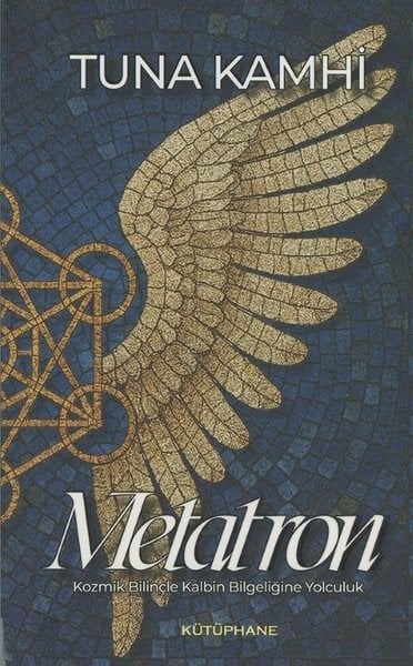 Tuna KamhiDüşünce KitaplarıMetatron - Kozmik Bilinçle Kalbin Bilgeliğine Yolculuk