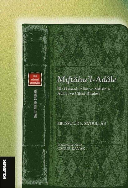 Ebussu'ud B. Sa'dullahDünya GünlükMiftahu'l Adale - Bir Osmanlı Alim ve Süfisinin Adalet ve Cihat Risalesi
