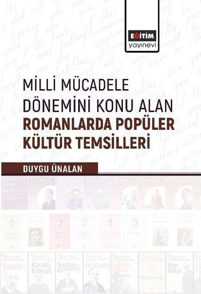 Duygu ÜnalanEğitimMilli Mücadele Dönemini Konu Alan Romanlarda Popüler Kültür Temsilleri