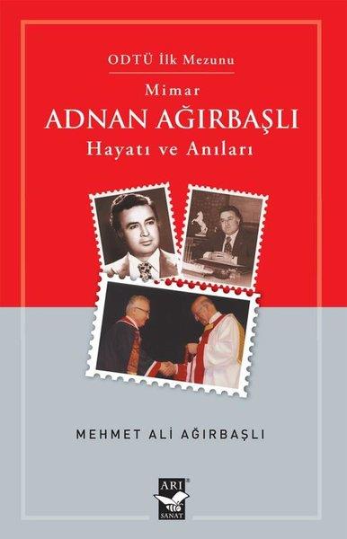 Mehmet Ali AğırbaşlıTarihi Biyografi ve Otobiyografi KitaplarıMimar Adnan Ağırbaşlı - Hayatı ve Anıları