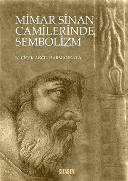 N. Çiçek Akçıl HarmankayaMimarlık KitaplarıMimar Sinan Camilerinde Sembolizm