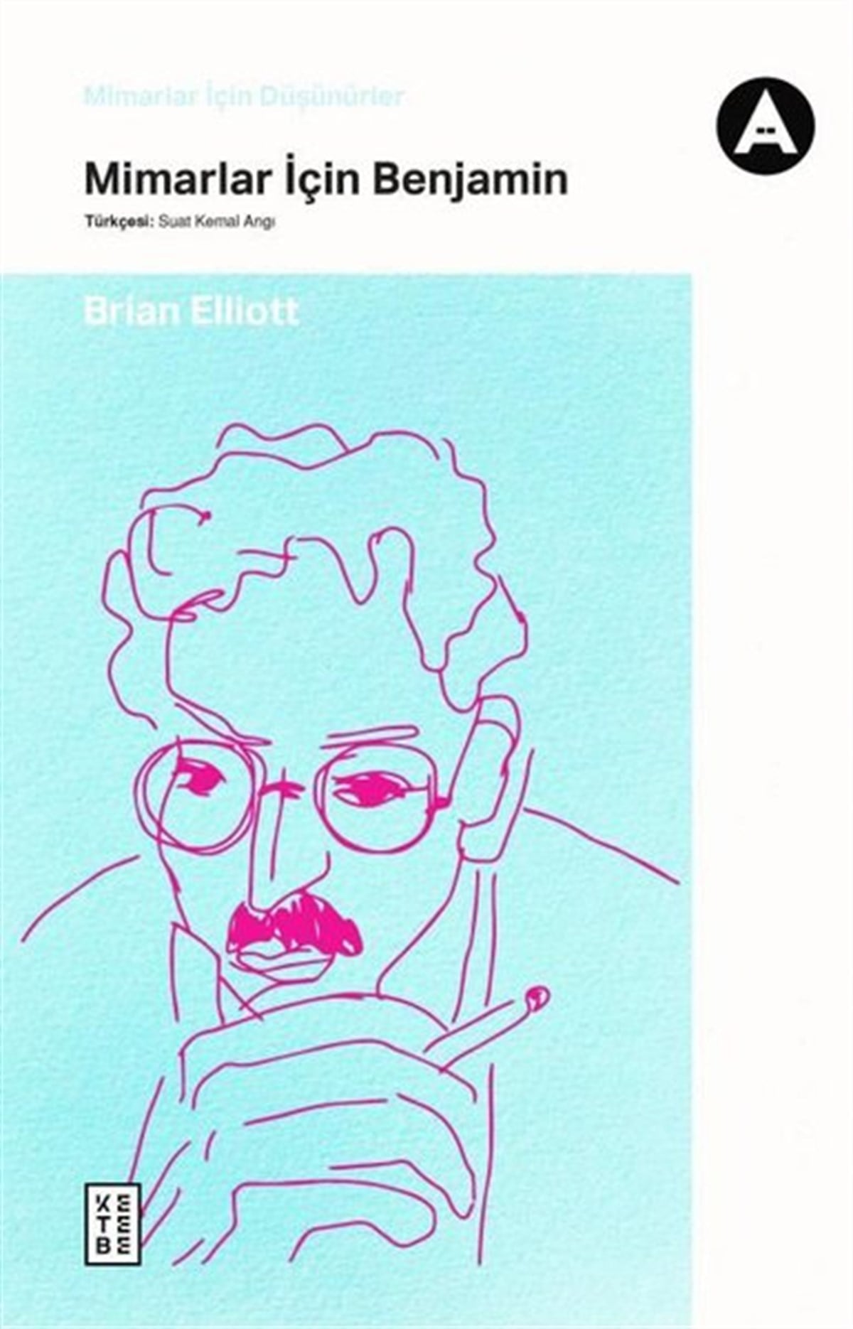 Brian ElliottArchitektur BücherMimarlar için Benjamin - Mimarlar için Düşünürler