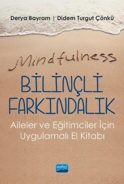 Derya BayramDiğerMindfulness - Bilinçli Farkındalık - Aileler ve Eğitimciler için Uygulamalı El Kitabı