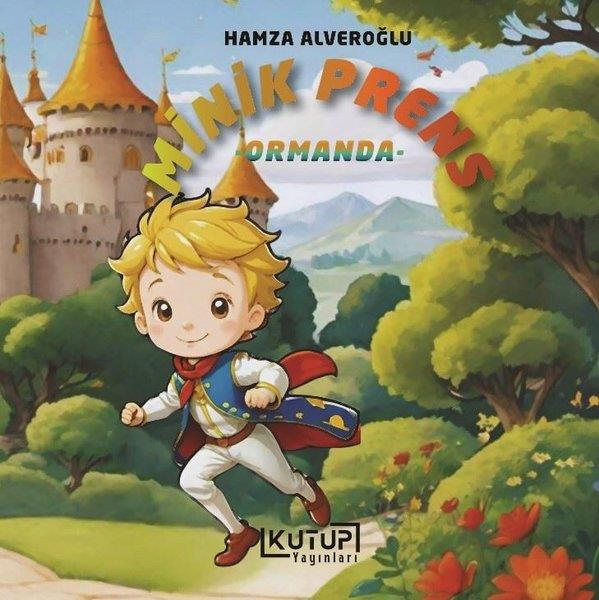 Hamza AlveroğluEgitim Etkinlik KitaplariMinik Prens - Ormanda