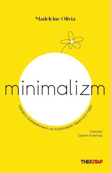 Madeleine OliviaKişisel Gelişim KitaplarıMinimalizm - Hayatınızı Sadeleştirmenin ve Sürdürülebilir Yaşamanın Yolları