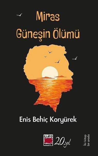 Enis Behiç KoryürekTürk ŞiiriMiras ve Güneşin Ölümü - İki Kitap Bir Arada