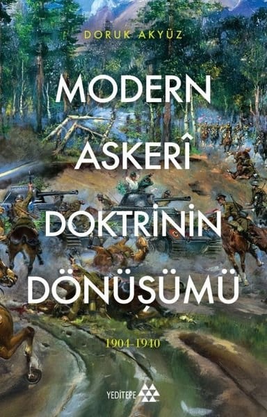 Doruk AkyüzDünya TarihiModern Askeri Doktrinin Dönüşümü 1904 - 1940