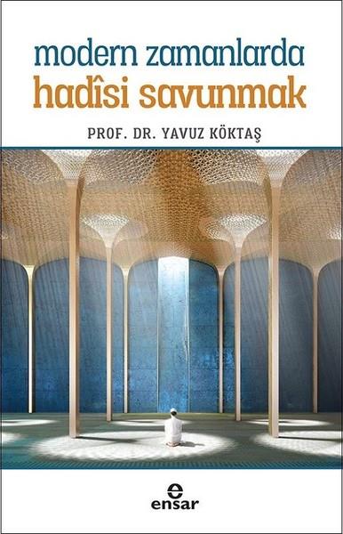 Yavuz Köktaşder Islam und das islamische Denken heute Modern Zamanlarda Hadisi Savunmak