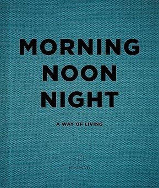 KolektifArchitecture/Decoration/DesignMorning Noon Night : A Way of Living
