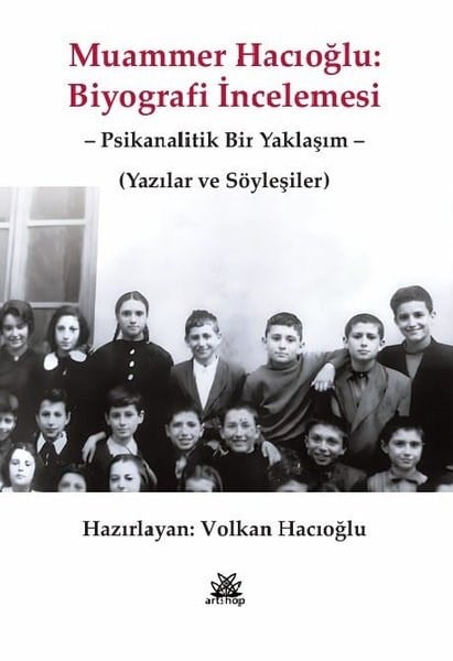 Volkan HacıoğluInterviewsMuammer Hacıoğlu: Biyografi İncelemesi - Psikanalitik Bir Yaklaşım - Yazılar ve Söyleşiler