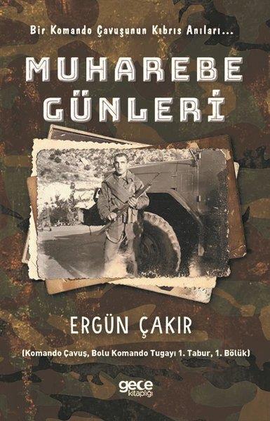 Ergün ÇakırAnı & Mektup & Günlük KitaplarıMuhabere Günleri - Bir Komando Çavuşunun Kıbrıs Anıları