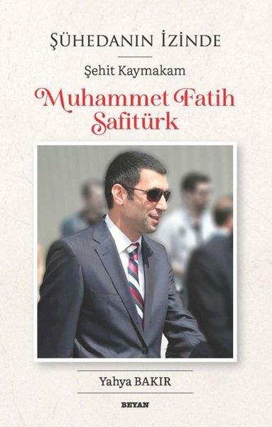 Yahya BakırTarihi Biyografi ve Otobiyografi KitaplarıMuhammet Fatih Safitürk - Şühedanın İzinde Şehit Kaymakam