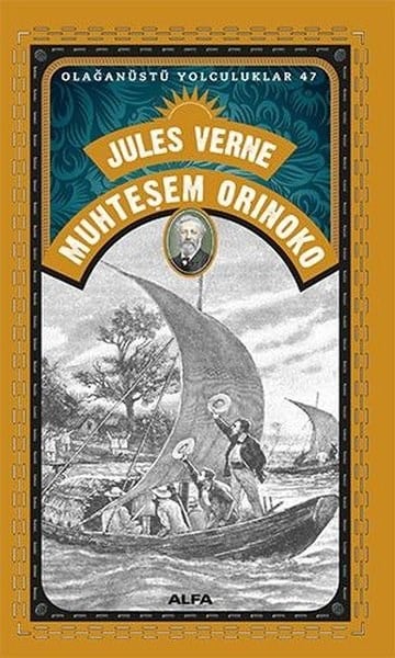 Jules VerneDünya TarihiMuhteşem Orinoko - Olağanüstü Yolculuklar 47
