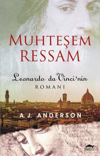 A. J. AndersonTürkçe RomanlarMuhteşem Ressam: Leonardo Da Vinci'nin Romanı