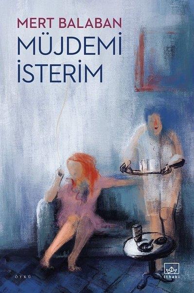 Mert BalabanHikaye (Öykü) KitaplarıMüjdemi İsterim