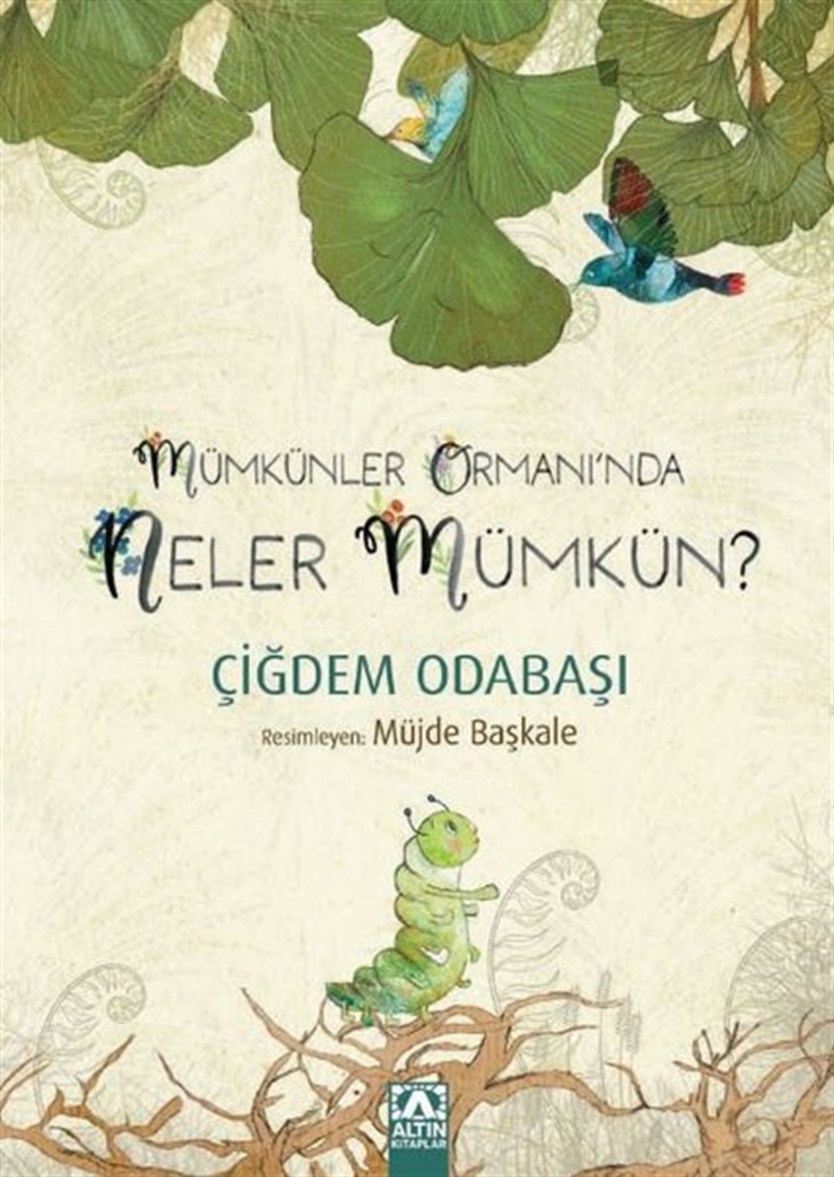 Çiğdem OdabaşıÇocuk Gençlik RomanlarıMümkünler Ormanı'nda Neler Mümkün?