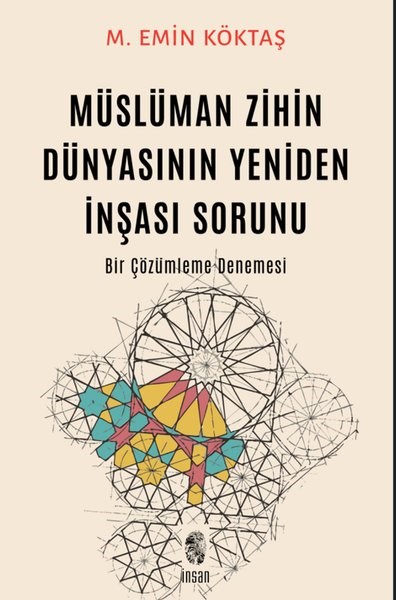 M. Emin Köktaşİslami KitaplarMüslüman Zihin Dünyasının Yeniden İnşası Sorunu