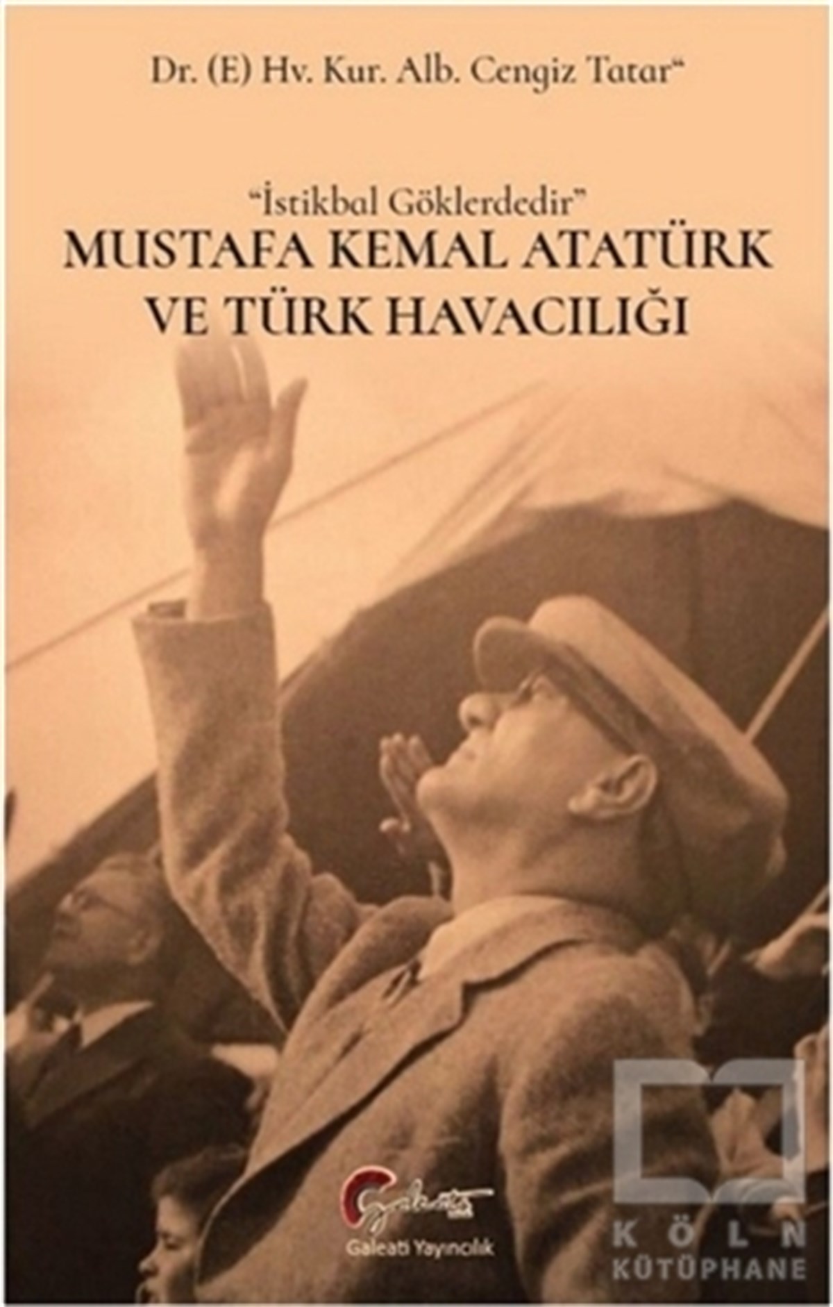 Cengiz TatarForschung, Analyse und TheoriebücherMustafa Kemal Atatürk ve Türk Havacılığı