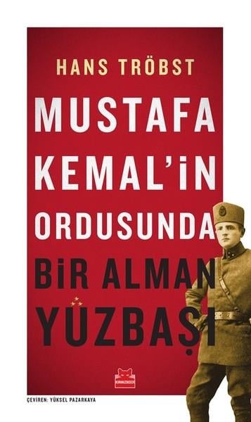 Hans TröbstMustafa Kemal Atatürk KitaplarıMustafa Kemal'in Ordusunda Bir Alman Yüzbaşı