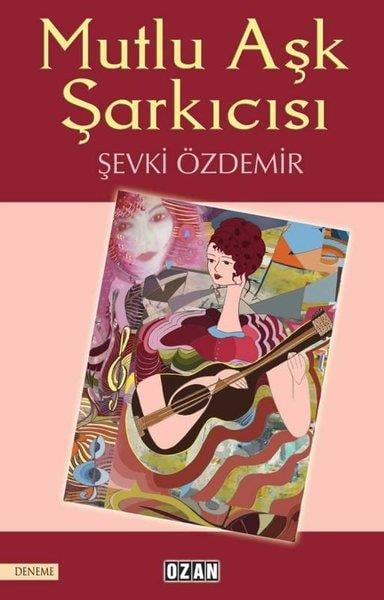 Şevki ÖzdemirDeneme KitaplarıMutlu Aşk Şarkıcısı