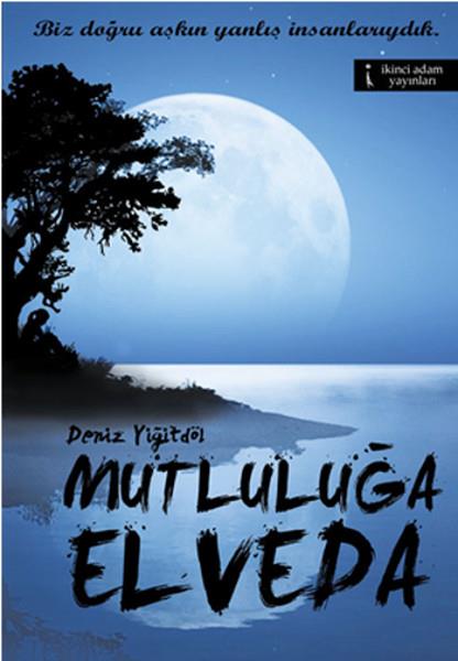 Deniz YiğitdölTürkçe RomanlarMutluluğa Elveda
