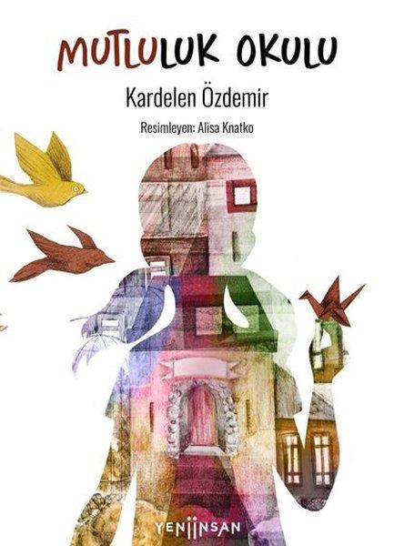 Kardelen ÖzdemirOkul Öncesi Öykü KitaplarıMutluluk Okulu