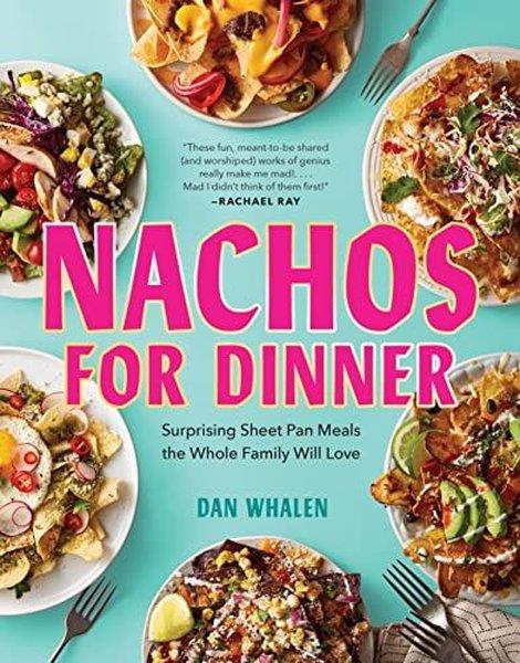 Dan WhalenHealth/Fitness/PsychologyNachos for Dinner : Surprising Sheet Pan Meals the Whole Family Will Love