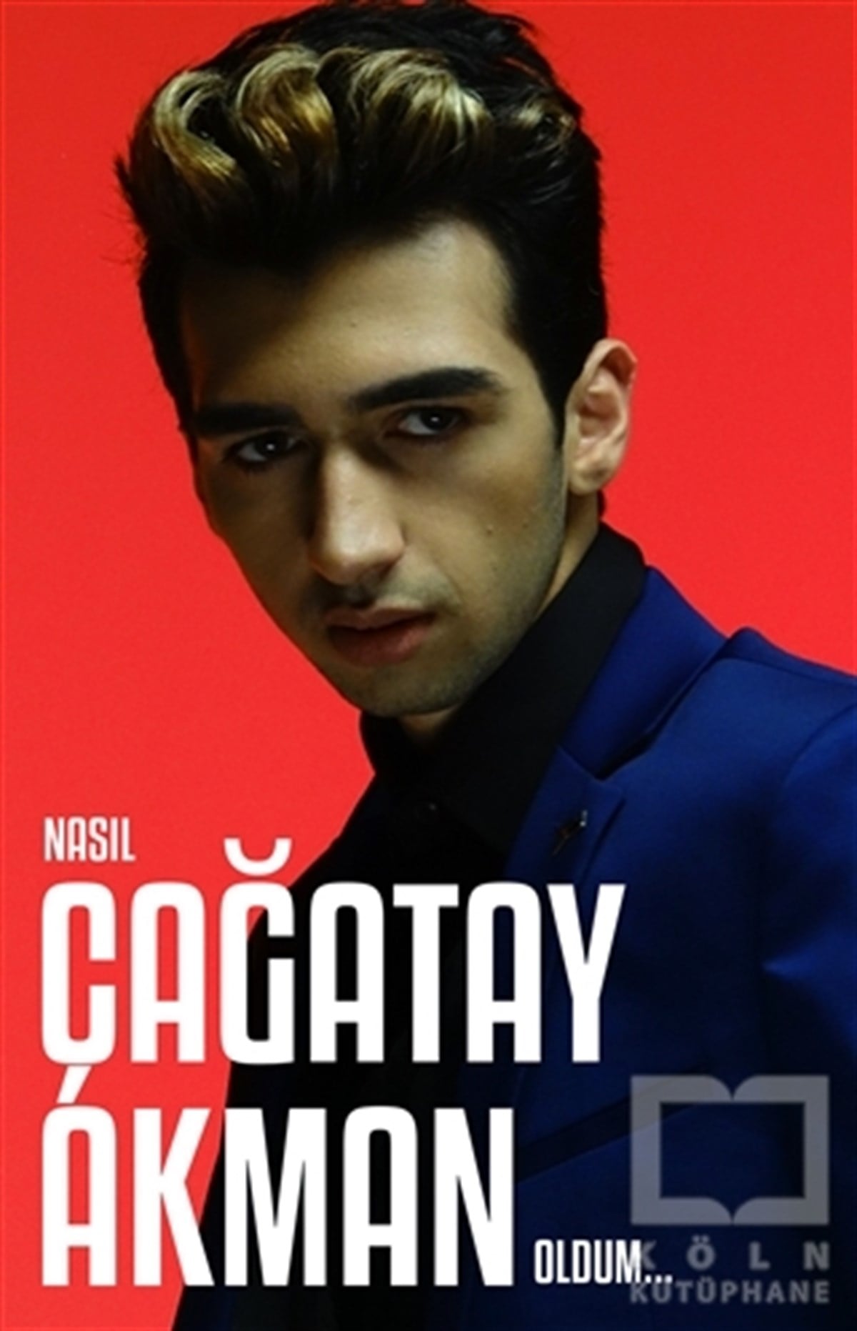 Çağatay AkmanBiyografi-OtobiyogafiNasıl Çağatay Akman Oldum...