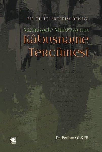 Perihan ÖlkerAraştırma-İnceleme-ReferansNazmizade Murtaza'nın Kabusname Tercümesi