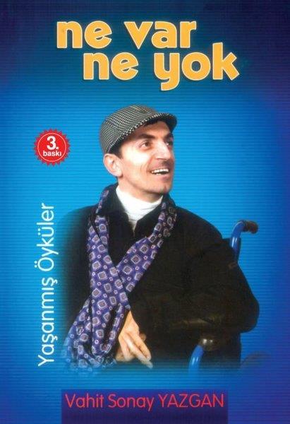 Vahit Sonay YazganHikaye (Öykü) KitaplarıNe Var Ne Yok-Yaşanmış Öyküler
