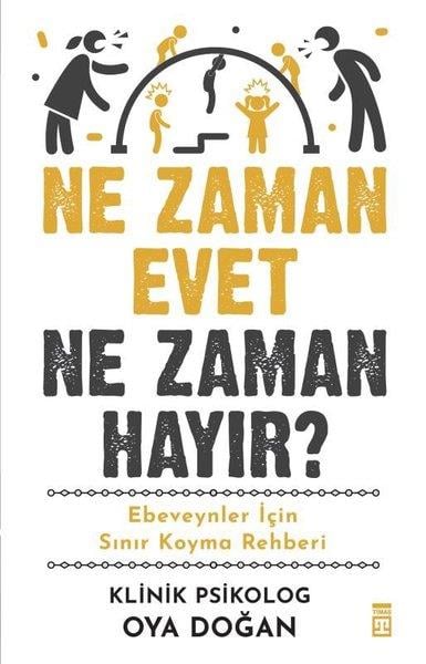 Oya DoğanÇocuk Gelisim KitaplariNe Zaman Evet Ne Zaman Hayır? Ebeveynler İçin Sınır Koyma Rehberi