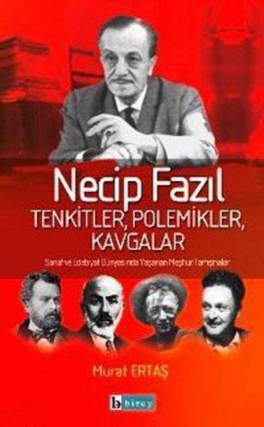 Murat ErtaşAraştırma-İnceleme-ReferansNecip Fazıl  Tenkitler Polemikler Kavgalar