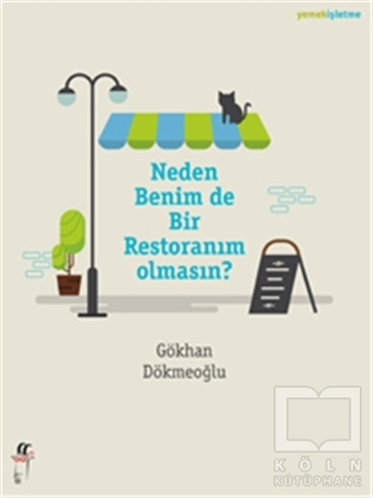 Gökhan DökmeoğluÖyküNeden Benim de Bir Restoranım Olmasın?