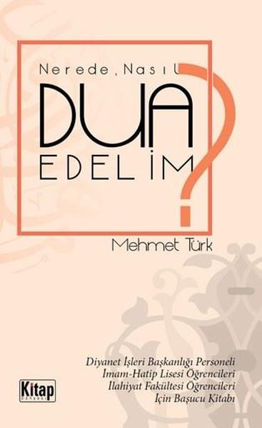 Mehmet TürkDiğerNeredeNasıl Dua Edelim?