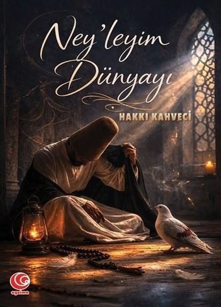 Hakkı KahveciTürk ŞiiriNey'leyim Dünyayı