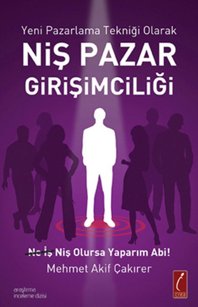 Mehmet Akif ÇakırerIsletme - Is IdaresiNiş Pazar Girişimciliği