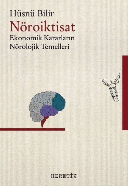 Hüsnü BilirWirtschaftsbücherNöroiktisat: Ekonomik Kararların Nörolojik Temelleri