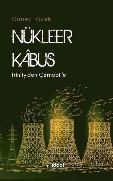 Güneç KıyakDünya Siyaseti ve PolitikasıNükleer Kabus - Trinity'den Çernobil'e