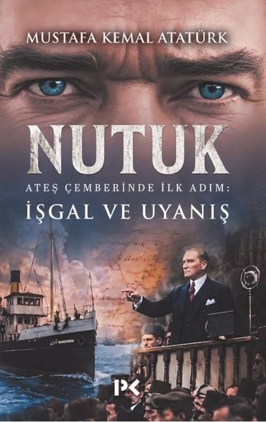 Mustafa Kemal AtatürkMustafa Kemal Atatürk KitaplarıNutuk: Ateş Çemberinde İlk Adım: İşgal ve Uyanış