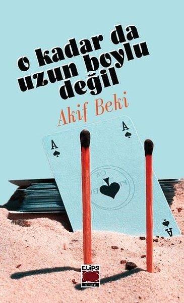 Akif BekiTürkçe Şiir KitaplarıO Kadar da Uzun Boylu Değil