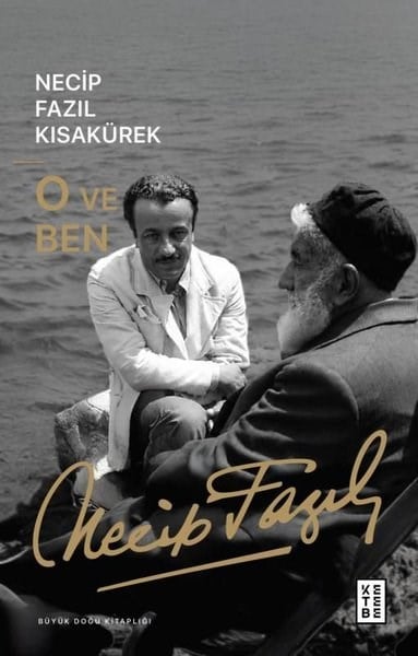 Necip Fazıl KısakürekHistorische Biographie und AutobiographieO ve Ben - Büyük Doğu Kitaplığı