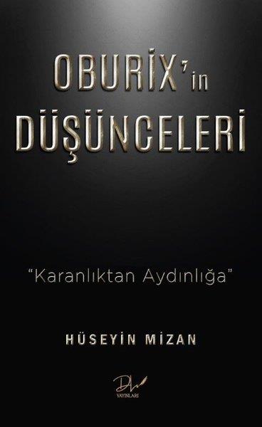 Hüseyin MizanTürkiye RomanOburix'in Düşünceleri - Karanlıktan Aydınlığa