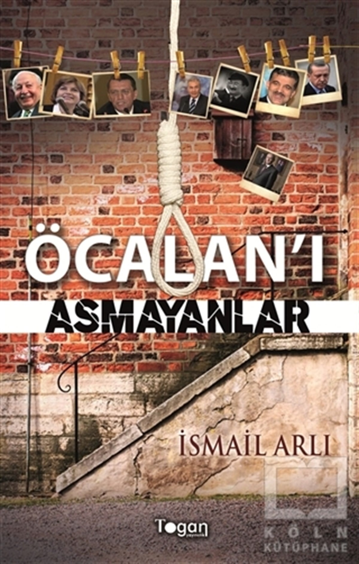 İsmail ArlıGüncel SiyasetÖcalan’ı Asmayanlar
