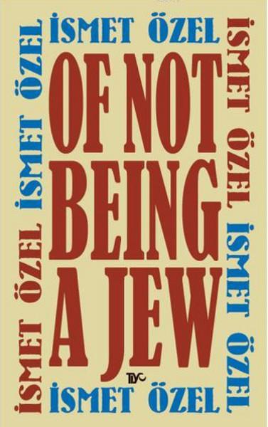 İsmet ÖzelTürkçe Şiir KitaplarıOf Not Being A Jew