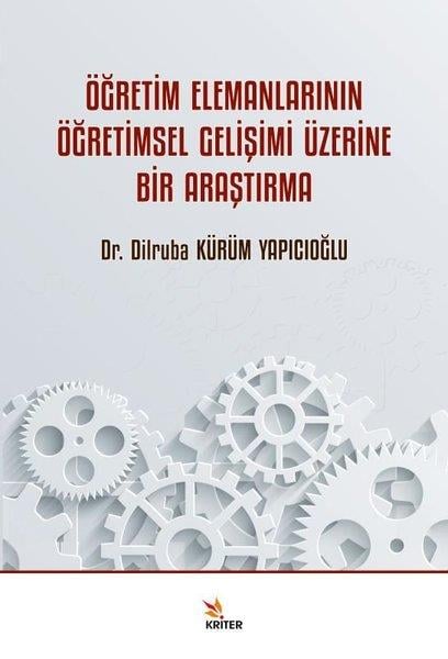 Dilruba Kürüm YapıcıoğluEğitimÖğretim Elemanlarının Öğretimsel Gelişimi Üzerine Bir Araştırma