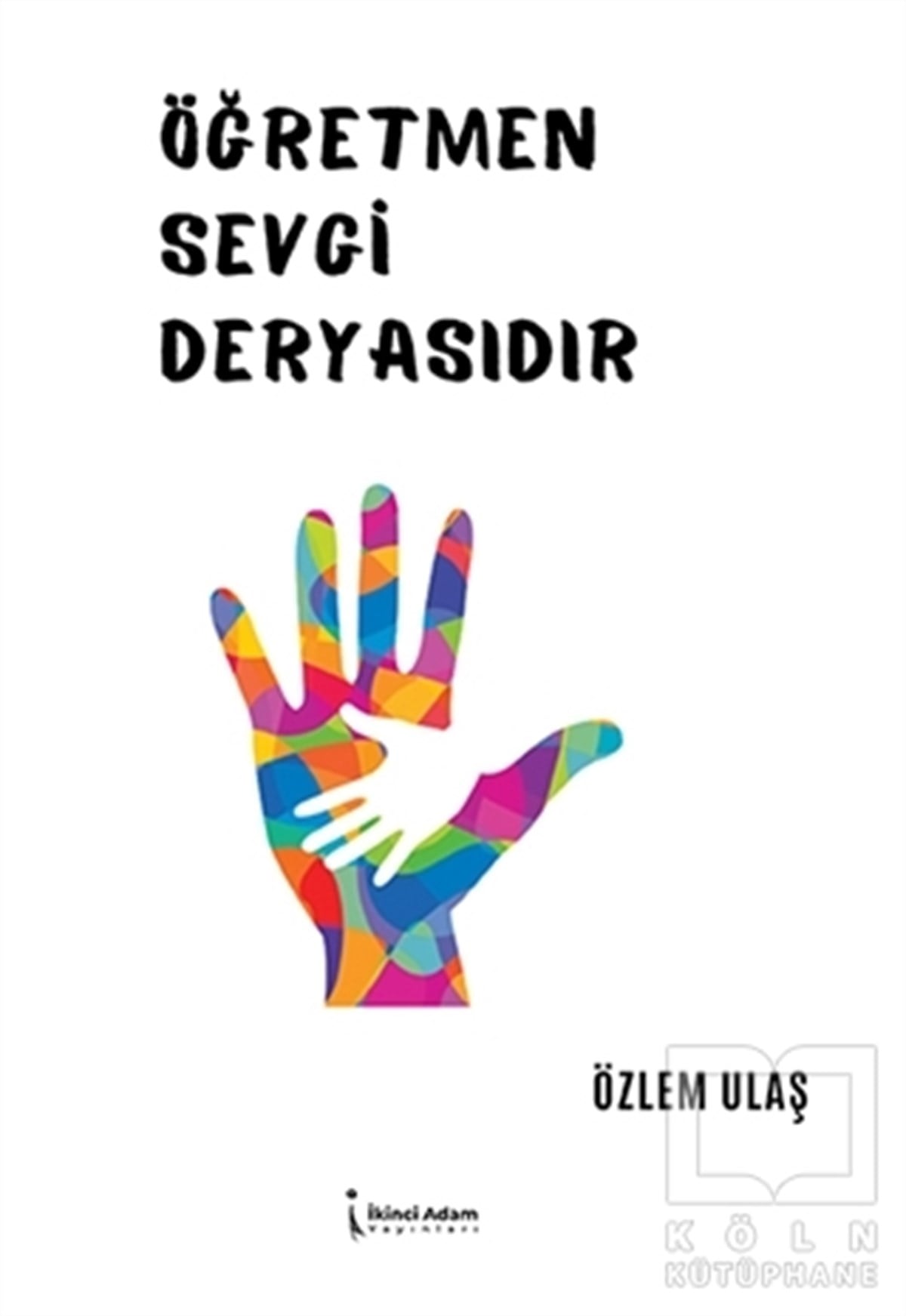 Özlem UlaşBiyografi & Otobiyografi KitaplarıÖğretmen Sevgi Deryasıdır