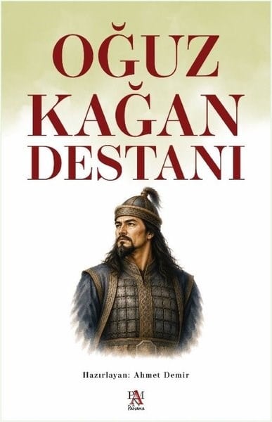 Ahmet DemirTarihi Biyografi ve Otobiyografi KitaplarıOğuz Kağan Destanı