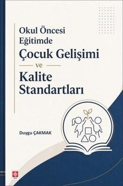 Duygu ÇakmakFelsefe - SosyolojiOkul Öncesi Eğitimde Çocuk Gelişimi ve Kalite Standartları