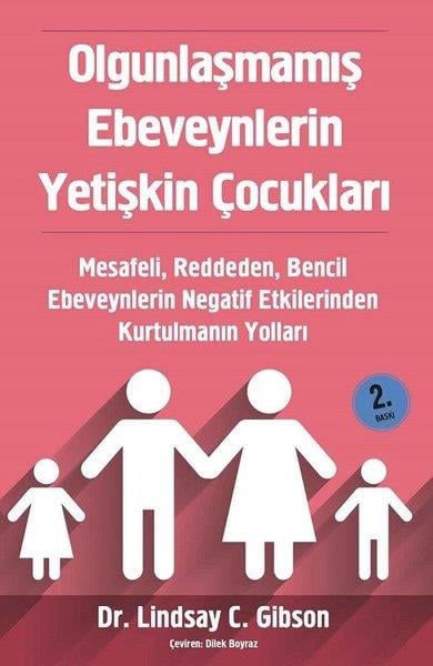 Lindsay C. GibsonAile ve Çocuk Kitapları (Ebeveyn İlişkileri)Olgunlaşmamış Ebeveynlerin Yetişkin Çocukları